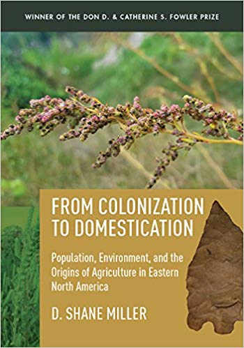 From colonization to domestication : population, environment, and the origins of agriculture in Eastern North America