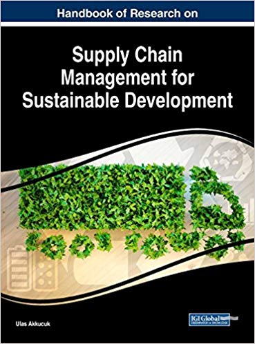 Handbook of research on supply chain management for sustainable development / Ulas Akkucuk, [editor].