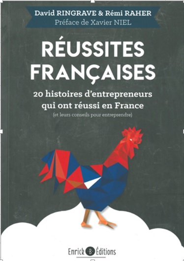 Réussites françaises : 20 histoires d'entrepreneurs qui ont réussi en France (et leurs conseils pour entreprendre)