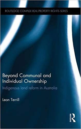 Beyond communal and individual ownership : indigenous land reform in Australia / Leon Terrill.