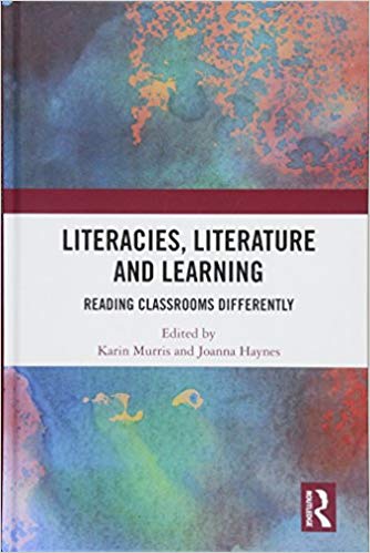 Literacies, literature and learning : reading classrooms differently