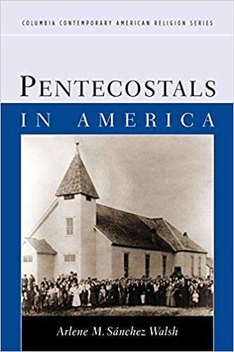 Pentecostals in America / Arlene M. Sanchez Walsh.