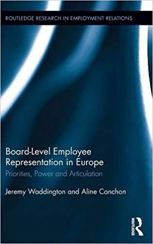 Board-level employee representation in Europe : priorities, power and articulation