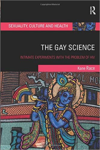 The gay science : intimate experiments with the problem of HIV / Kane Race.