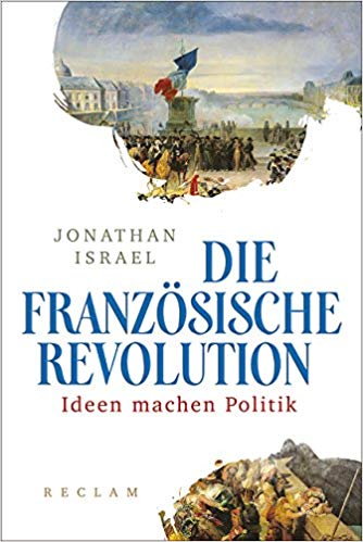 Die Französische Revolution : Ideen machen Politik
