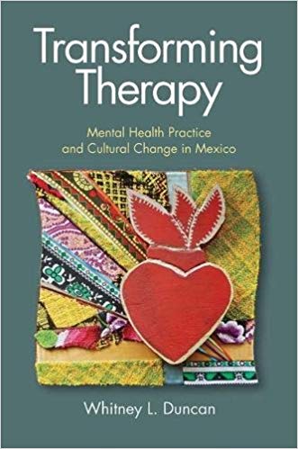 Transforming therapy : mental health practice and cultural change in Mexico