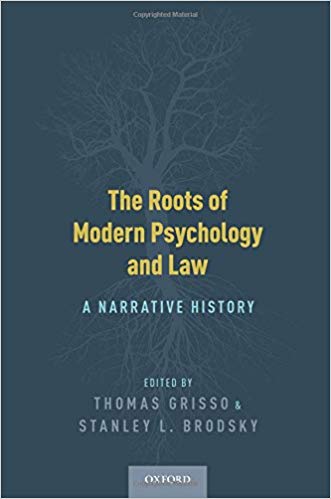 The roots of modern psychology and law : a narrative history / edited by Thomas Grisso and Stanley L. Brodsky.