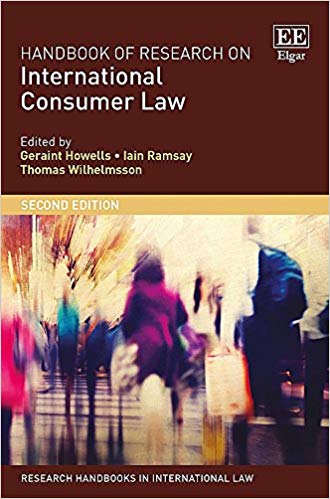 Handbook of research on international consumer law / edited by Geraint Howells, Iain Ramsay, Thomas Wilhelmsson.