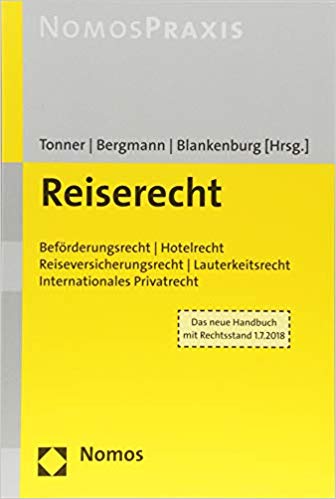Reiserecht : Beförderungsrecht/Hotelrecht/Reiseversicherungsrecht/Lauterkeitsrecht/internationales Privatrecht
