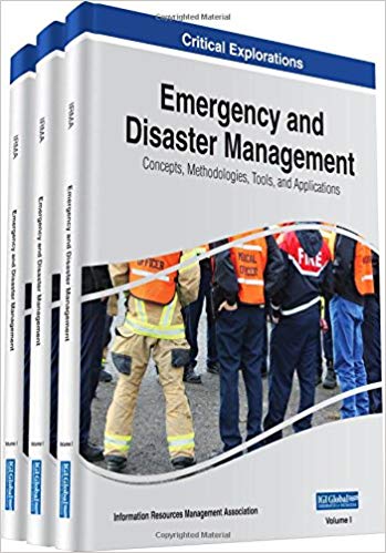 Emergency and disaster management : concepts, methodologies, tools, and applications. Volume 1-3