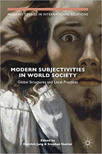 Modern subjectivities in world society : global structures and local practices