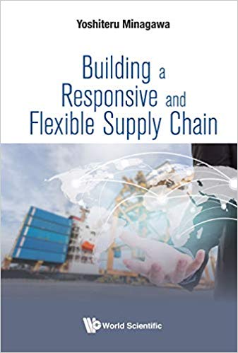 Building a responsive and flexible supply chain / Yoshiteru Minagawa.