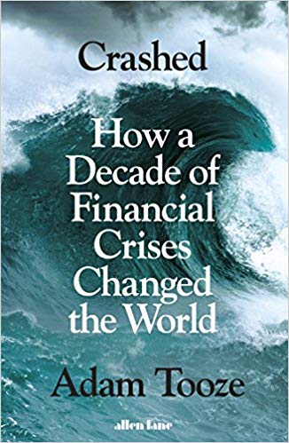 Crashed : how a decade of financial crises changed the world