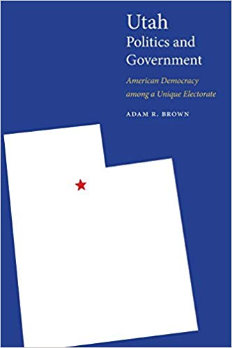 Utah politics and government : American democracy among a unique electorate
