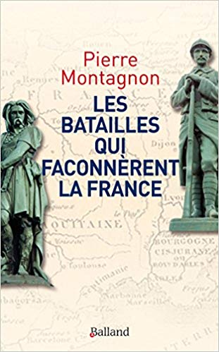 Les batailles qui façonnèrent l'identité et les frontières de la France