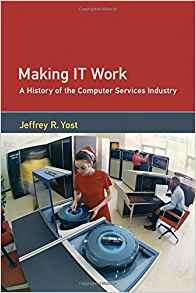 Making IT work : a history of the computer services industry