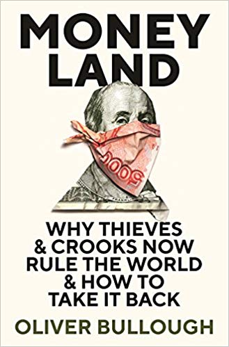 Moneyland : why thieves ＆ crooks now rule the world ＆ how to take it back