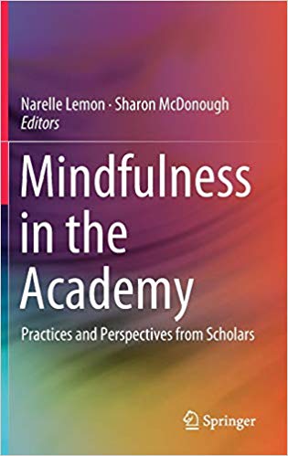 Mindfulness in the academy : practices and perspectives from scholars / Narelle Lemon, Sharon McDonough, editors.