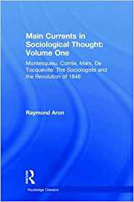 Main currents in sociological thought. Volume 1, Montesquieu, Comte, Marx, de Tocqueville and the sociologists and the revolution of 1848