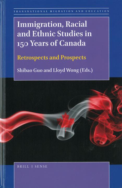 Immigration, racial and ethnic studies in 150 years of Canada : retrospects and prospects