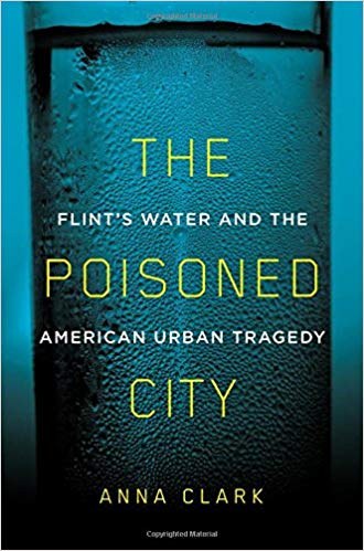 The poisoned city : Flint's water and the American urban tragedy