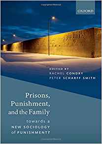 Prisons, punishment, and the family : towards a new sociology of punishment? / edited by Rachel Condry, Peter Scharff Smith.