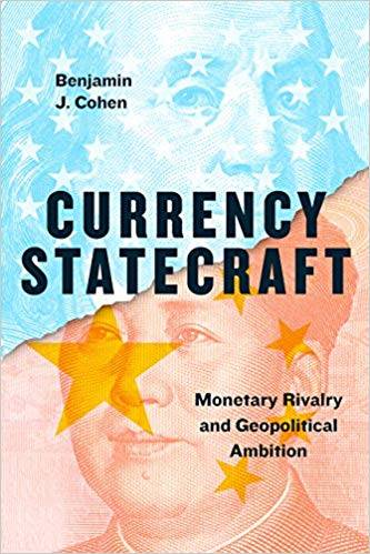 Currency statecraft : monetary rivalry and geopolitical ambition