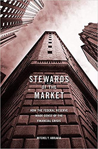 Stewards of the market : how the federal reserve made sense of the financial crisis