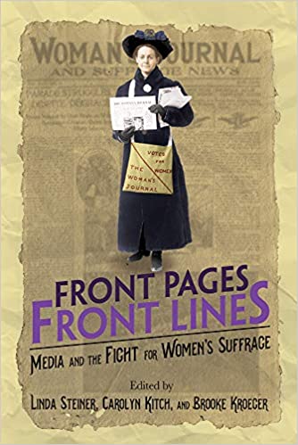 Front pages, front lines : media and the fight for women's suffrage