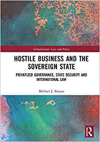 Hostile business and the sovereign state : privatized governance, state security and international law