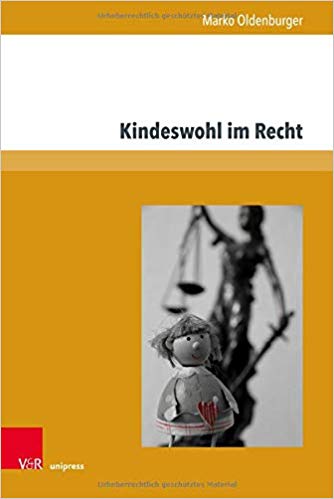 Kindeswohl im Recht : Begründung, Ausgestaltung und Verlust der elterlichen Sorge