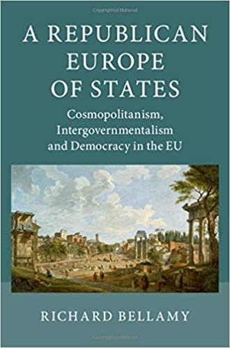 A republican Europe of states : cosmopolitanism, intergovernmentalism and democracy in the EU
