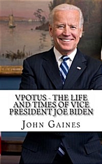 Vpotus : the lie and times of vice president Joe Biden  