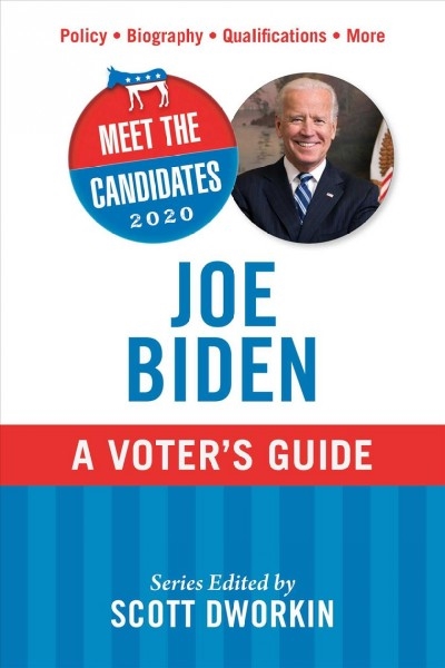 Joe Biden : a voter's guide