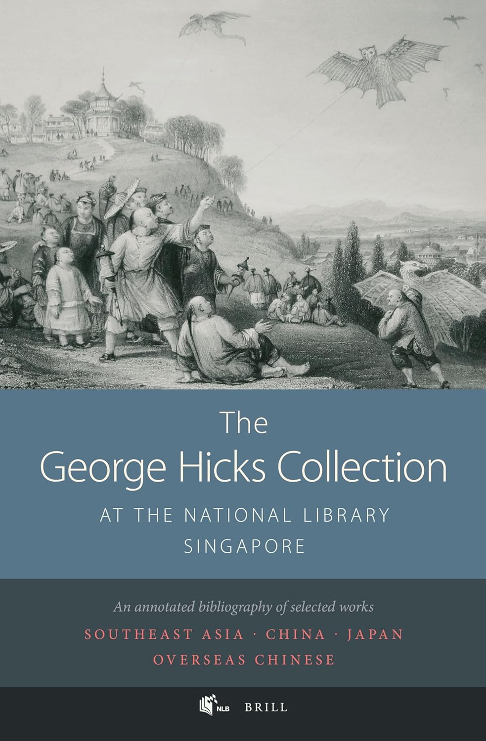 The George Hicks collection at the National Library, Singapore : an annotated bibliography of selected works