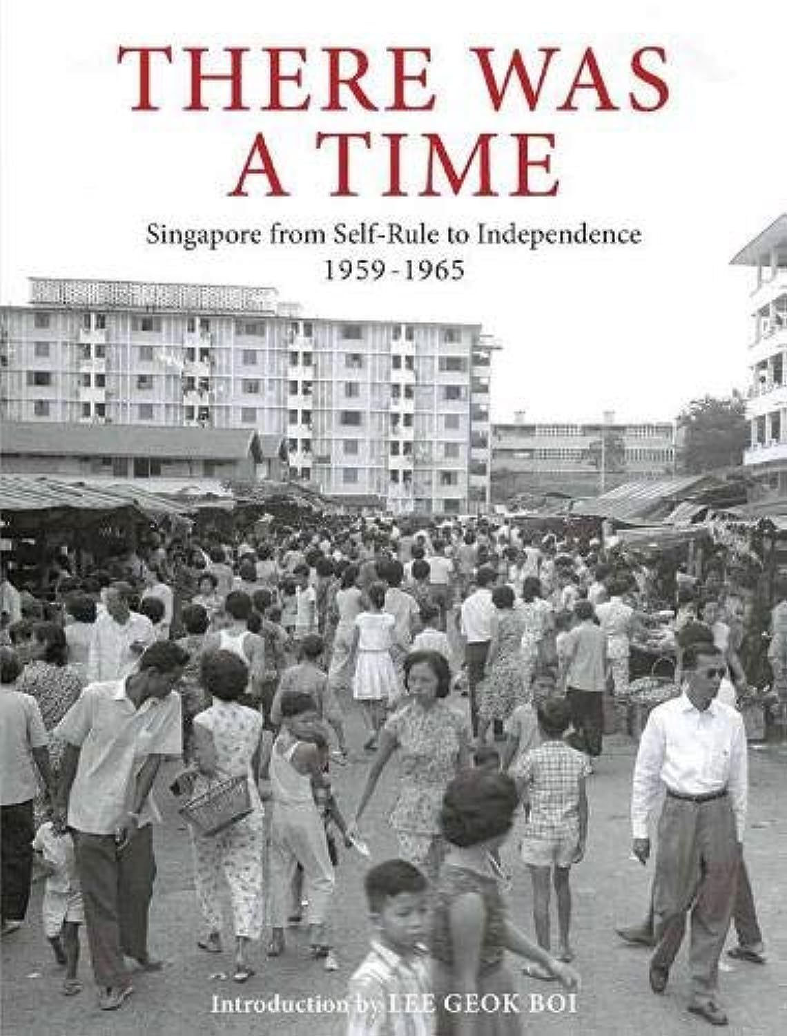 There was a time : Singapore from self-rule to independence, 1959-1965