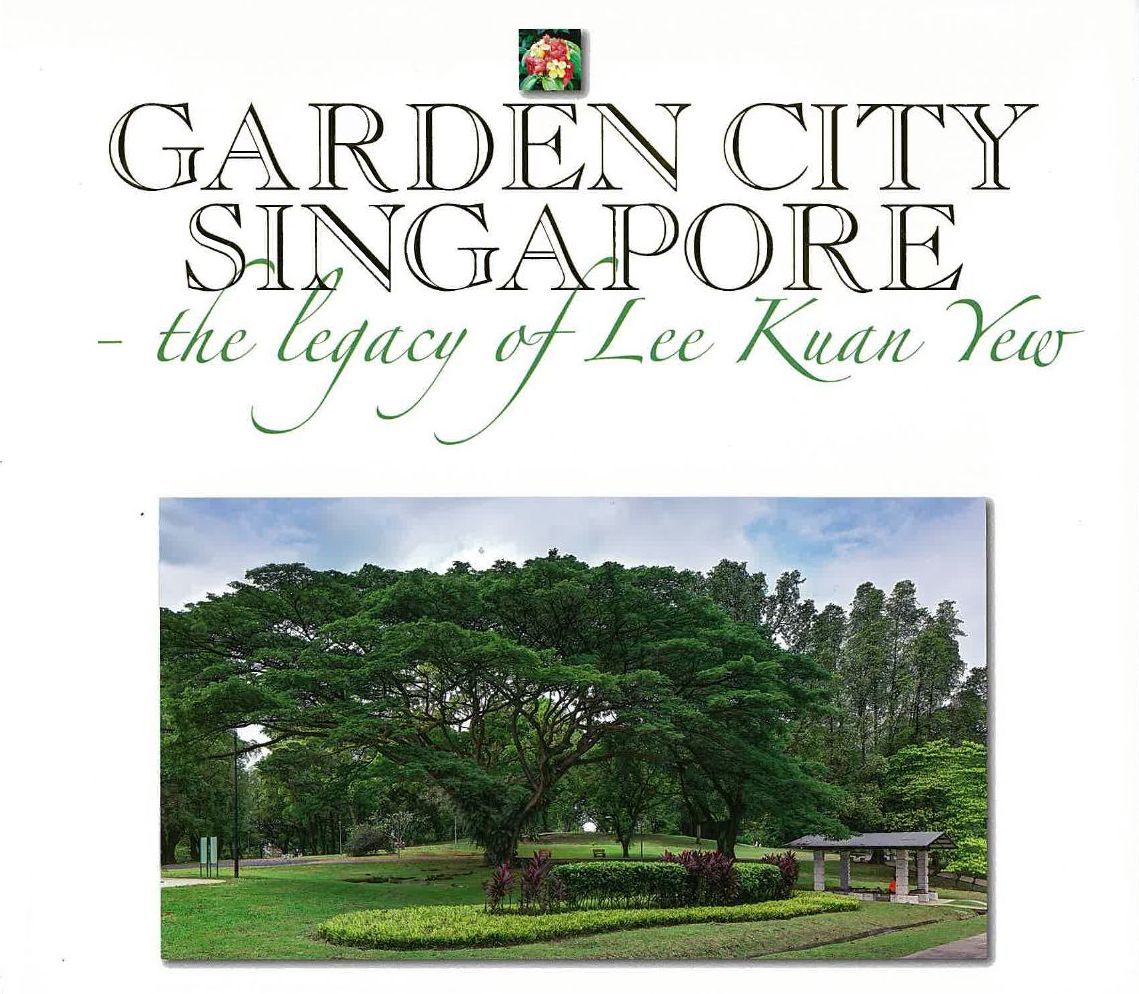 Garden city Singapore : the legacy of Lee Kuan Yew