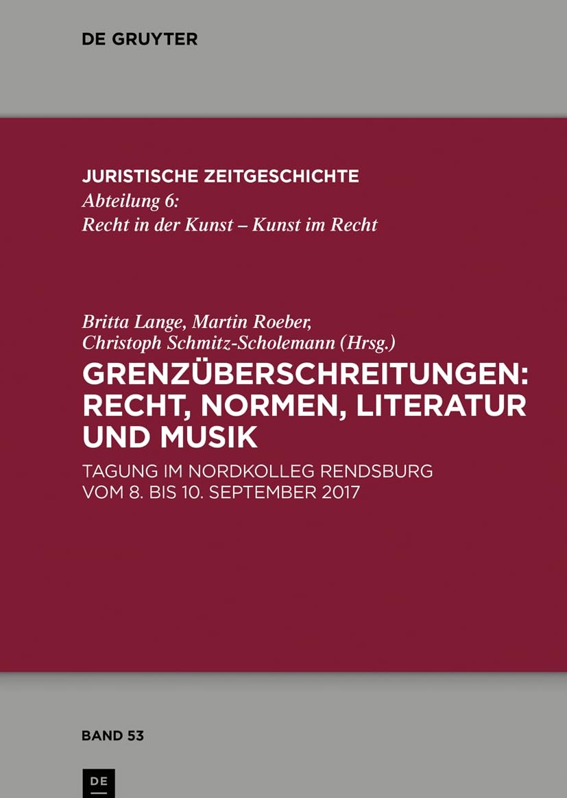 Grenzüberschreitungen: Recht, Normen, Literatur und Musik : Tagung im Nordkolleg Rendsburg vom 8. bis 10. September 2017