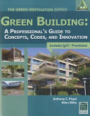 Green building : a professional's guide to concepts, codes, and innovation : includes IgCC provisions