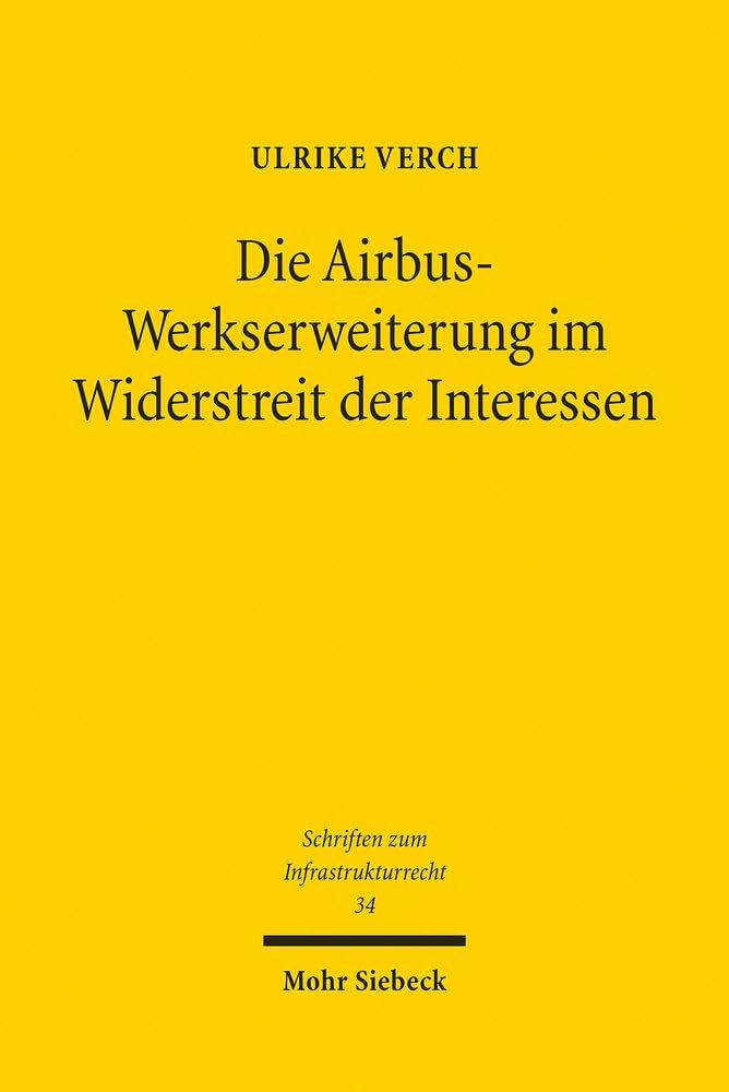 Die Airbus-Werkserweiterung im Widerstreit der Interessen : Rechtsfragen der Planung von Großprojekten am Beispiel des Luftfahrtindustriestandorts Hamburg-Finkenwerder