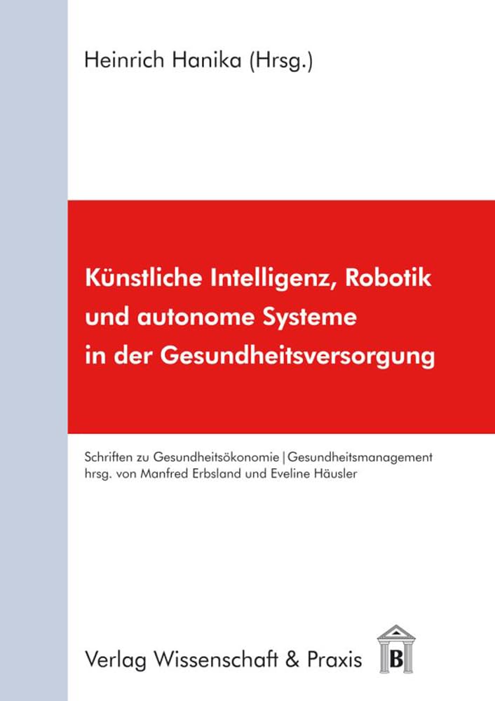 Künstliche Intelligenz, Robotik und autonome Systeme in der Gesundheitsversorgung