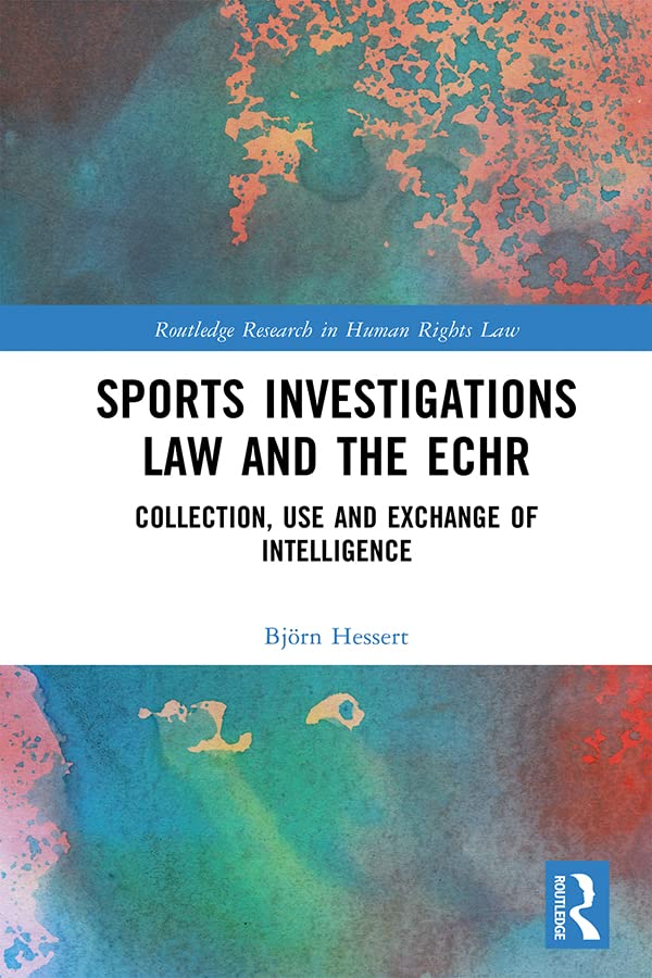 Sports investigations law and the ECHR : collection, use and exchange of intelligence