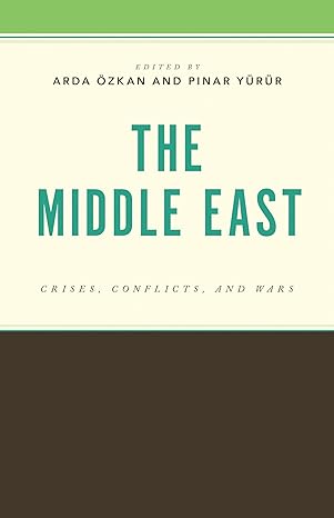 The Middle East : crises, conflicts, and wars