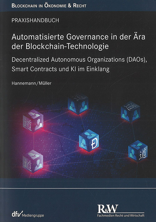 Automatisierte Governance in der Ära der Blockchain-Technologie : Decentralized Autonomous Organizations (DAOs), Smart Contracts und KI im Einklang