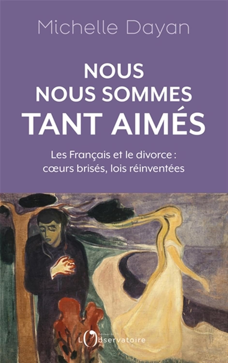 Nous nous sommes tant aimés : les Français et le divorce : cœurs brisés, lois réinventées