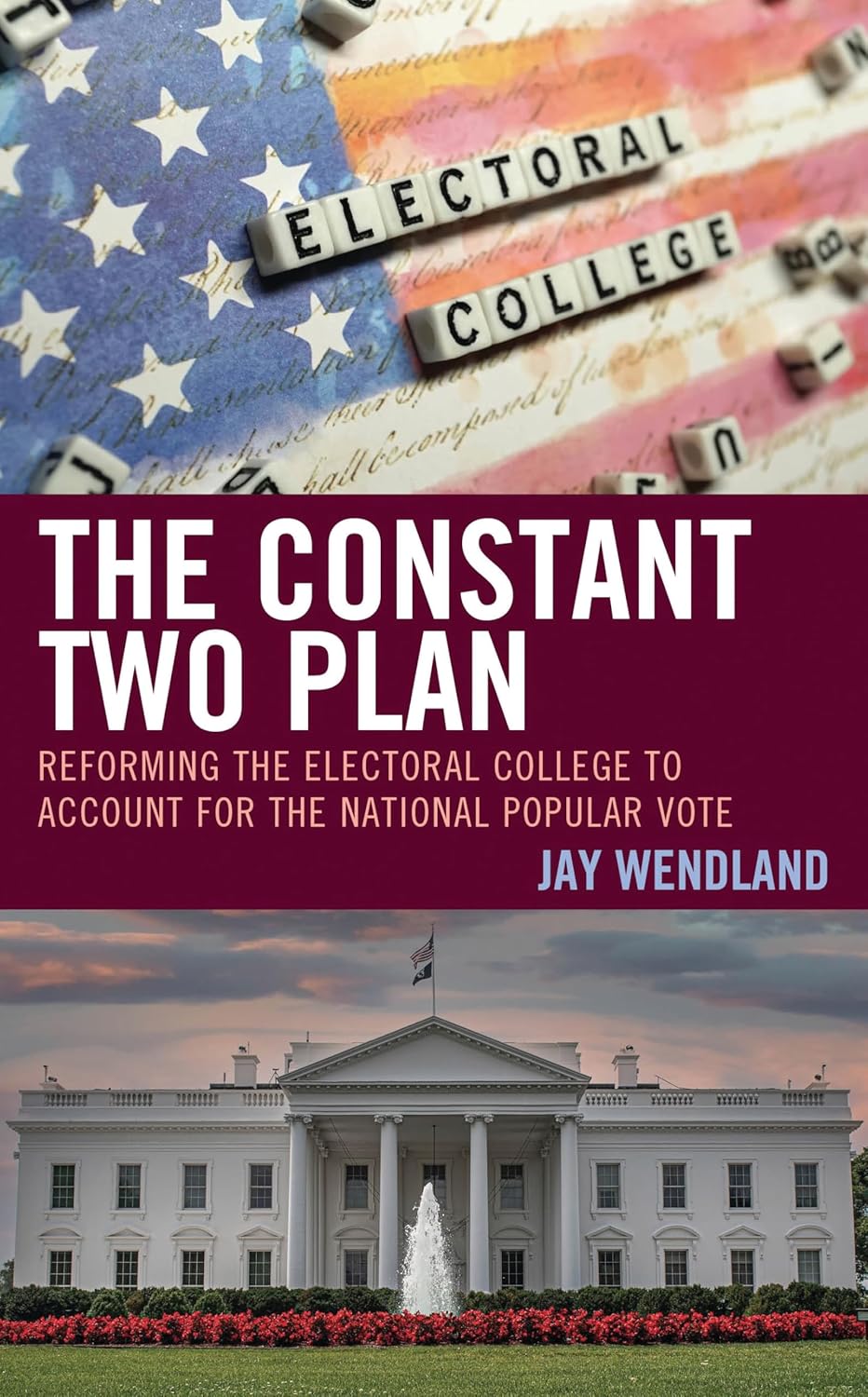 The constant two plan : reforming the electoral college to account for the national popular vote