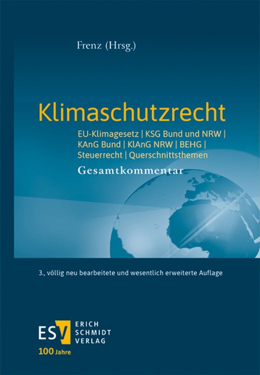 Klimaschutzrecht : EU-Klimagesetz, KSG Bund und NRW, KAnG, BEHG, Steuerrecht, Querschnittsthemen : Gesamtkommentar