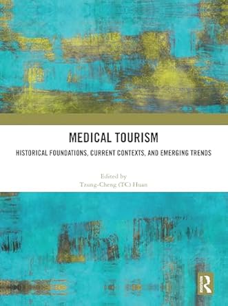 Medical tourism : historical foundations, current contexts, and emerging trends
