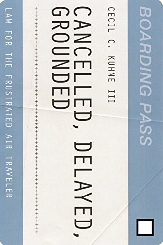 Cancelled, delayed, grounded : law for the frustrated air traveler