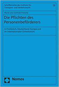 Die Pflichten des Personenbeförderers : in Frankreich, Deutschland, Europa und im internationalen Einheitsrecht